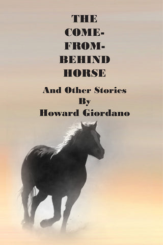 THE COME-FROM-BEHIND HORSE And Other Stories