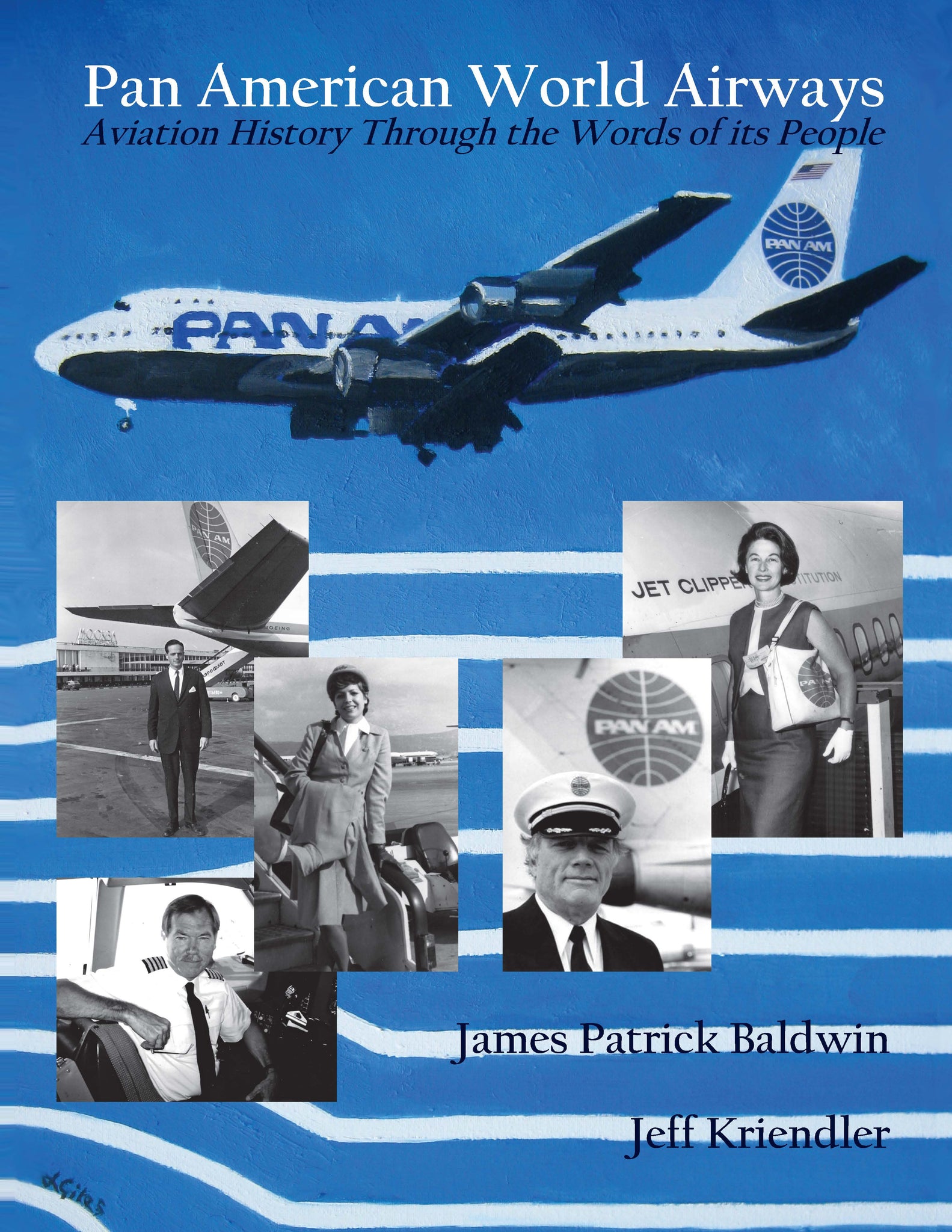 Pan American World Airways by Jamie Baldwin and Jeff Kriendler