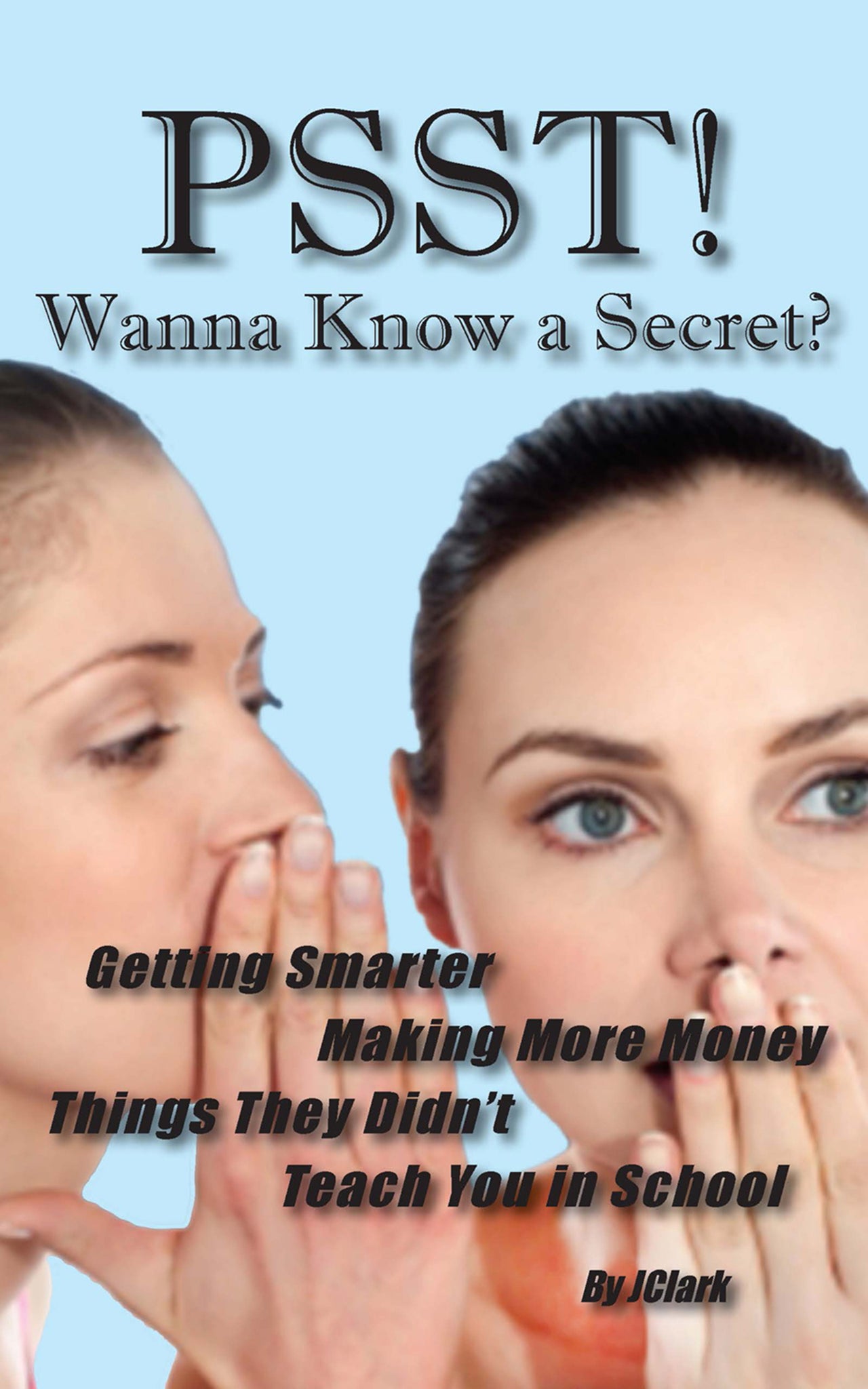 PSST! Wanna Know a Secret? by J Clark