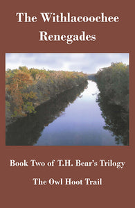 The Withlacoochee Renegades by T.H. Bear