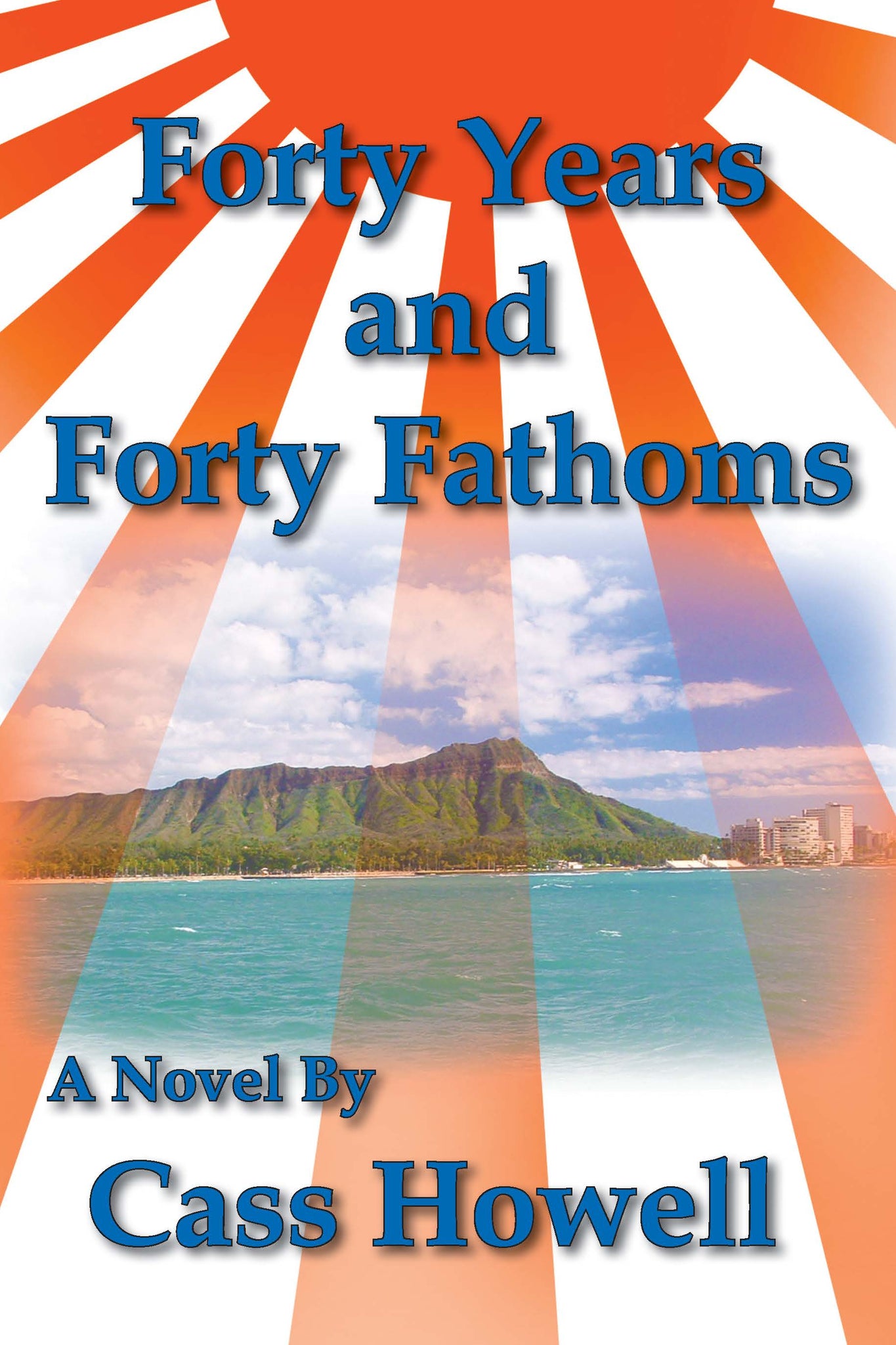 Forty Years and Forty Fathoms by Cass Howell