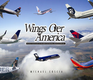 Wings Over America: The Fact-Filled Guide to The Major and Regional Airlines of the U.S.A.